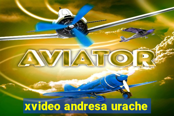 xvideo andresa urache